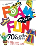 Foam Craft Fun: A Bible verse With Every Craft by Judy Walsch